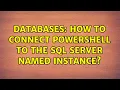 Databases How to connect Powershell to the SQL Server named instance