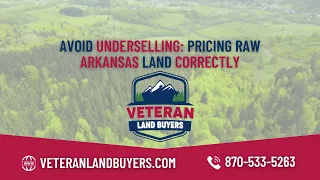 Avoid Underselling Pricing Raw Arkansas Land Correctly