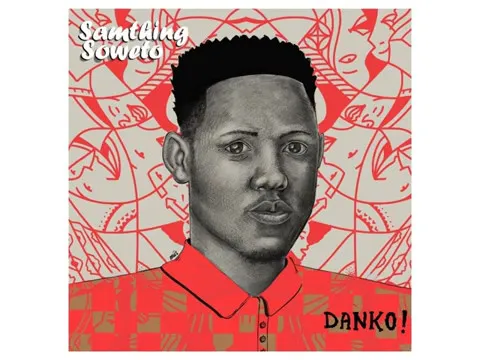 Download MP3 Samthing Soweto - HEY WENA (Danko EP)