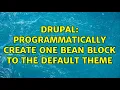 Drupal programmatically create one bean block to the default theme