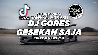 dj gores gesekan saja mulai terdengar tiktok viral 2023 full bass jibril pro version