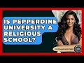 Is Pepperdine University A Religious School - The College Explorer