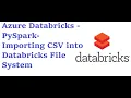 Azure Databricks - Importing CSV file into DataBricks File System with PySpark Code