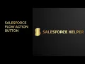 How To Create a Salesforce Flow Action Button How-To Use Case