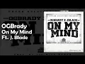 OGBrady - On My Mind Ft. J. Blade