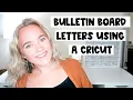 LAMINATED Bulletin Board letters using my CRICUT