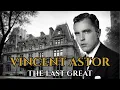 The Dark Story of America’s Loneliest Heir: Vincent Astor