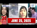 Download Lagu 24 Oras Express: June 25, 2025 [HD]