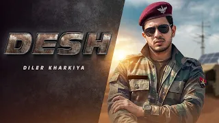 Desh | New Haryanvi Hit Songs | Diler Kharkiya | Indian Army Song | Desh Bhakti Geet Patriotic song