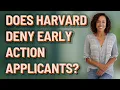 Does Harvard deny early action applicants