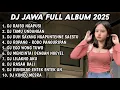 Lagu DJ JAWA FULL ALBUM 2025 FULL BASS🎵 DJ RAISO NGAPUSI🎵DJ TAMU UNDANGAN🎵DJ DUH SAYANG NGAPUNTENE SAESTU
