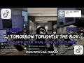 Download Lagu DJ TOMORROW TONIGHT X THE BOX SOUND DRF411 VIRAL FYP TIKTOK MENGKANEE
