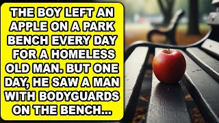 THE BOY LEFT AN APPLE ON A PARK BENCH EVERY DAY FOR A HOMELESS OLD MAN. BUT ONE DAY, HE SAW A MAN...