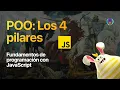 Los 4 pilares de la Programacion Orientada a Objetos Fundamentos de programacion con JavaScript