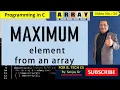 Mastering to find maximum element in an array using C language