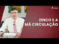 Download Lagu Zinco e a Má Circulação. Você precisa de Zinco?