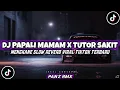 DJ PAPALI MAMAM X TUTOR SAKIT MENGKANE [ SLOW REVERB ] || VIRAL TIKTOK TERBARU ||