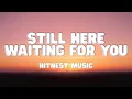Download Lagu Still Here Waiting For You (Lyrics) - Hitnest Music