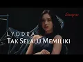 Download Lagu TAK SELALU MEMILIKI - LYODRA (Official Sinopsis Lagu) | Lagu OST Ipar Adalah Maut