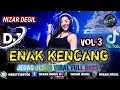 Download Lagu ENAK KENCANG VOL 3 || JEDAG JEDUG VIRAL FULL BASS TERBARU 🎧 REMIX 2025