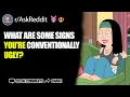 What are some signs you re conventionally ugly AskReddit