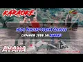 Download Lagu AYANA KARAOKE, Voc. Celsy Bonenk. Arr. 2X BOOM. Dilarang Reupload.