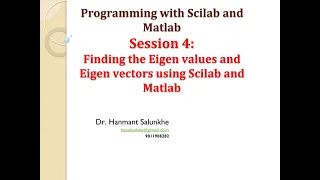 Session 4 Finding the Eigen values and Eigen vectors using Scilab and Matlab