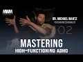 Mastering High-Functioning AD with Dr Michael Mantz M D