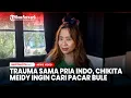 Trauma Sama Pria Indo, Chikita Meidy Ingin Cari Pacar Bule