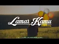 Download Lagu LAGU VIRAL DI TIKTOK // LAMAR KAMU KE RUMAH MU // LIRIK LAGU #tiktokviral #lamarkamu #tiktokvideo