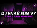 Download Lagu DJ ENAKEUN V7 X STYLE SOPAN | MENGKANEH