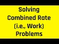 Solving Combined Rate i e Work Problems What You Need to Know for the ASVAB SAT GRE and GMAT