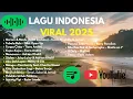Download Lagu Lagu Indonesia Viral 2025 🌿 | Kumpulan Lagu Terbaru \u0026 Terpopuler TikTok + Spotify