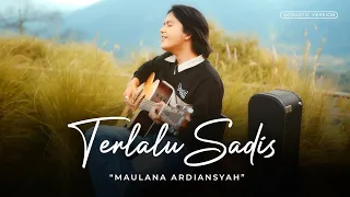 terlalu sadis maulana ardiansyah official acoustic version 