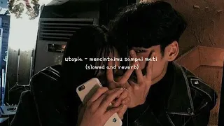 utopia mencintaimu sampai mati slowed down reverb 