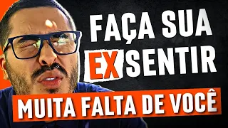 Como fazer SUA EX SENTIR MUITA FALTA DE VOCÊ mesmo depois dela dizer que PERDEU OS SENTIMENTOS