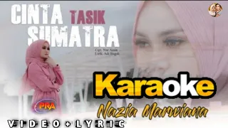 Download CINTA TASIK SUMATRA - KARAOKE - TANPA VOKAL || NAZIA MARWIANA MP3