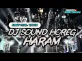 Download Lagu DJ SOUND HOREG HARAM X KMNH VIRAL TIKTOK ABIM DISCJOKEY YANG KALIAN CARI CARI