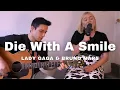 Download Lagu Die With A Smile - Lady Gaga Bruno Mars Acoustic Cover