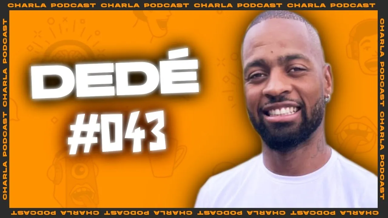 CHARLA #043- Dedé