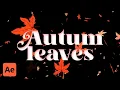 Falling Leaves In After Effects customize for ANY WEATHER