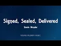 Stevie Wonder - Signed, Sealed, Delivered (I'm Yours) [Lyrics]