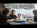 Lagu EDITOR BAWA CEWEK KE RUMAH KITA ! CEWEKNYA PANIK