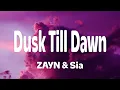 Lagu ZAYN \u0026 Sia - Dusk Till Dawn (Lyrics)