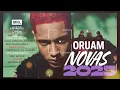 MELHORES   ORUAM ALBUM NOVO 2025 COMPLETO Playlist Oruam 2026