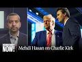 Download Lagu Trump Is Weaponizing the Murder of Charlie Kirk to Go After the Left: Mehdi Hasan