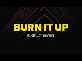 Lagu R.Kelly - Burn It Up (Lyrics) ft. Wysin \u0026 Yandell