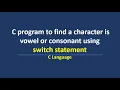 C program to find a character is vowel or consonant using switch statement