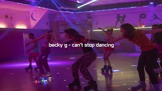 becky g - can’t stop dancing (s l o w e d + r e v e r b)