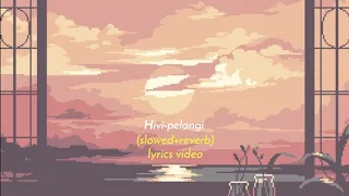 pelangi hivi lyrics video slowed reverb